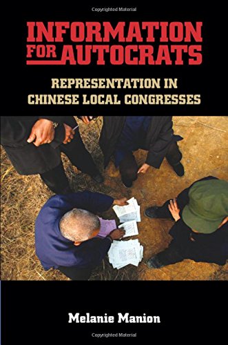 Information for Autocrats: Representation in Chinese Local Congresses (Cambridge Studies in Comparative Politics)