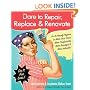Dare to Repair, Replace & Renovate: Do-It-Herself Projects to Make Your Home More Comfortable, More Beautiful & More Valuable!