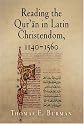 Reading the Qur'an in Latin Christendom, 1140-1560 (Material Texts)