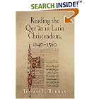 Click here to buy Reading the Qur'an in Latin Christendom, 1140-1560 (Material Texts) by  Thomas E. Burman.