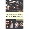 The Art of Buying and Selling at Flea Markets by Barry Berg