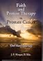 Faith and Proton Therapy vs. Prostate Cancer