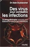 Des virus pour combattre les infections : La phagoth�rapie : renouveau d'un traitement au secours des antibiotiques