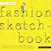 The Complete Fashion Sketchbook: Creative Ideas and Exercises to Make the Most of Your Fashion Sketchbook