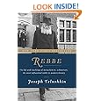 Rebbe: The Life and Teachings of Menachem M. Schneerson, the Most Influential Rabbi in Modern History
