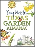 Doug Welshs Texas Garden Almanac (AgriLife Research and Extension Service Series)