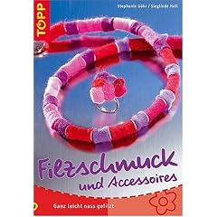 Filzschmuck und Accessoires. Ganz leicht nass gefilzt. Das clevere Bastelbuch