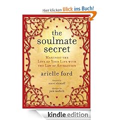 The Soulmate Secret: Manifest the Love of Your Life with the Law of Attraction