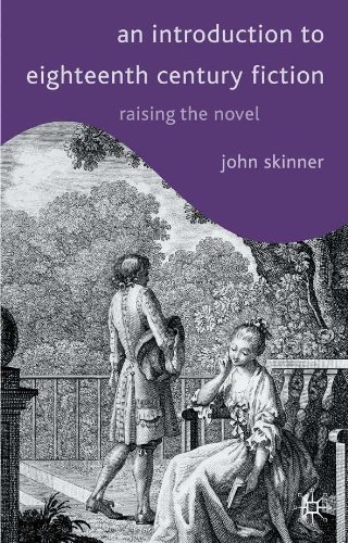 An Introduction to Eighteenth-Century Fiction: Raising the Novel