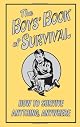 The Boys Book of Survival: How to Survive Anything, Anywhere (Buster Books) by Guy Campbell