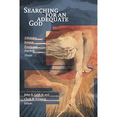 Searching for an Adequate God: A Dialogue between Process and Free Will Theists