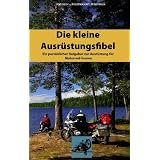Die kleine Ausr�stungsfibel: Ein pers�nlicher Ratgeber zur Ausr�stung f�r Motorrad Tourenvon "Jochen Stather"