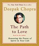 The Path to Love: Renewing the Power of Spirit in Your Life (Deepak Chopra)