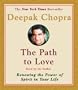 The Path to Love: Renewing the Power of Spirit in Your Life (Deepak Chopra)