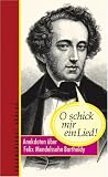 O schick mir ein Lied!: Anekdoten �ber Felix Mendelssohn Bartholdy - Hannes H�ttner
