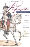 Lafayette in Two Worlds: Public Cultures and Personal Identities in an Age of Revolutions