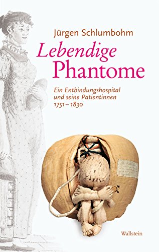 Lebendige Phantome: Ein Entbindungshospital und seine Patientinnen 1751-1830 (German Edition)