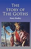 The Story of the Goths (Illustrated)