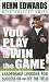 You Play to Win the Game: Leadership Lessons for Success On and Off the Field: Leadership Lessons for Success on and Off the Field