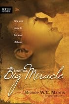 Small Town, Big Miracle: How Love Came to the Least of These (Focus on the Family Books)
