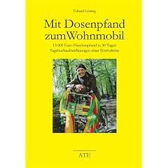 Mit Dosenpfand zum Wohnmobil: 13.000 Euro Flaschenpfand in 30 Tagen. Tagebuchaufzeichnungen einer Festivalreise
