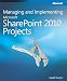 Managing and Implementing Microsoft® SharePoint® 2010 Projects