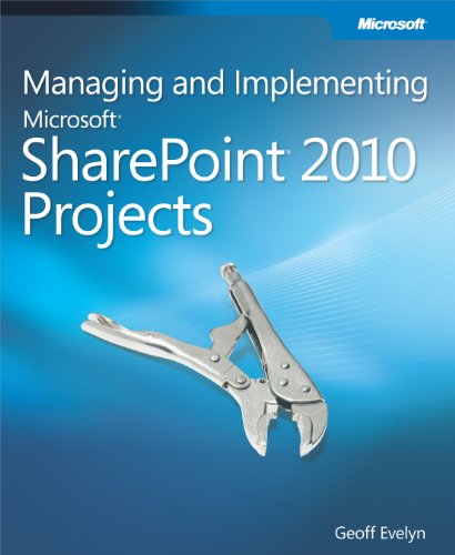 Managing and Implementing Microsoft® SharePoint® 2010 Projects