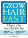 Grow Hair Fast: 7 Steps to a New Head of Hair in 90 Days