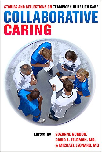 Collaborative Caring: Stories and Reflections on Teamwork in Health Care (Culture and Politics of Health Care Work) Collaborative Caring: Stories and Reflections on Teamwork in Health Care (Culture and Politics of Health Care Work)