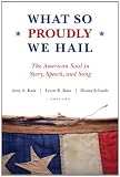 What So Proudly We Hail: The American Soul in Story, Speech, and Song
