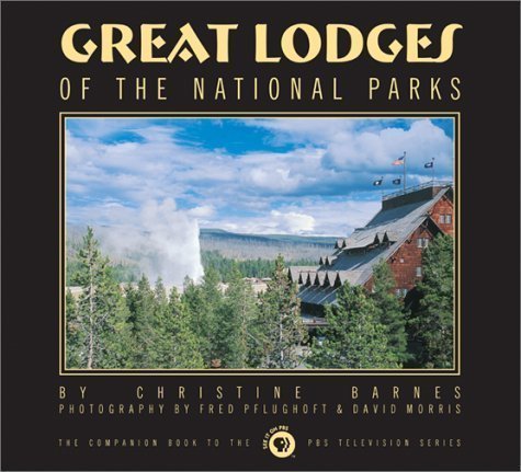 Great Lodges of the National Parks: The Companion Book to the PBS Television Series by Barnes, Christine (3/12/2002)