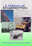 A Century of Amusement Parks: From Coney Island to DisneyLand