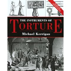 The Instruments of Torture, Revised and Updated by Michael Kerrigan
