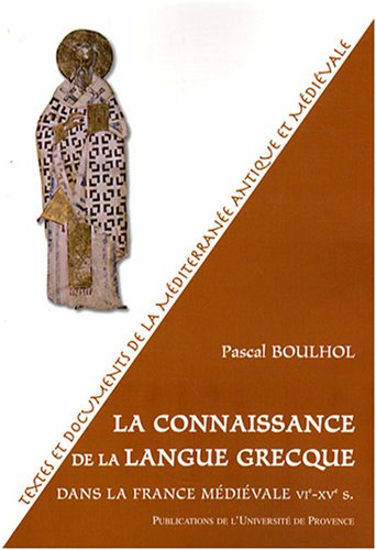 La connaissance de la langue grecque dans la France m�di�vale : VIe-XVe si�cle