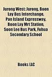 Jurong West: Jurong, Boon Lay Bus Interchange, Pan Island Expressway, Boon Lay Mrt Station, Soon Lee Bus Park, Fuhua Secondary Scho-