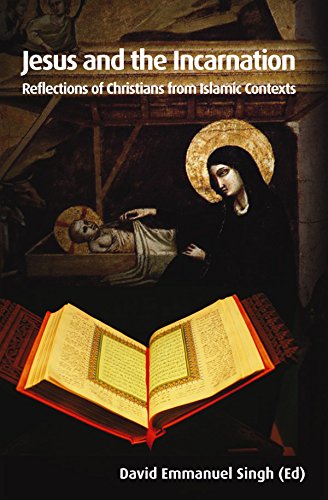Jesus and the Incarnation: Reflections of Christians from Islamic Contexts (Regnum Studies in Global Christianity)