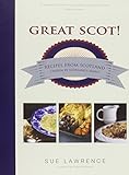 Great Scot! : recipes from Scotland : chosen by Scotland's finest