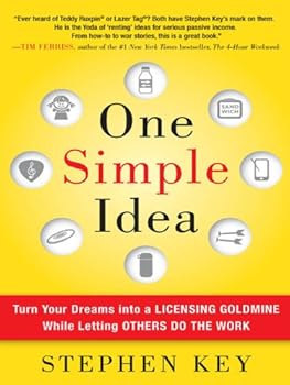 one simple idea : turn your dreams into a licensing goldmine while letting others do the work - stephen key