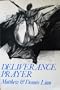 Deliverance Prayer: Experiential, Psychological and Theological Approaches