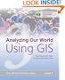 Analyzing Our World Using GIS: Our World GIS Education, Level 3 (Our World GIS Education)