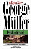George Mueller: Delighted in God