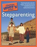 The Complete Idiots Guide to Stepparenting