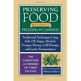 Preserving Food Without Freezing or Canning: Traditional Techniquesby The Gardeners and...