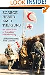 Scarce Heard Amid the Guns: An Inside...