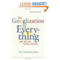 The Googlization of Everything: (And Why We Should Worry)