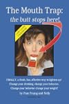 The Mouth Trap: the butt stops here!...