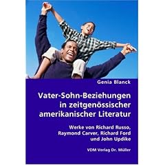 Vater-Sohn-Beziehungen in zeitgen�ssischer amerikanischer Literatur: Werke von Richard Russo, Raymond Carver, Richard Ford und John Updike