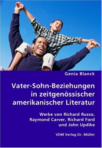 Vater-Sohn-Beziehungen in zeitgen�ssischer amerikanischer Literatur