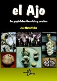 El Ajo/Garlic: Sus Propiedades Alimenticias Y Curativas
