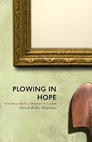 Plowing in Hope: Towards a Biblical Theology of Culture